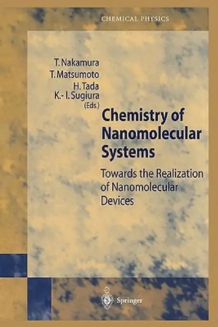 Chemistry of Nanomolecular Systems: Towards the Realization of Molecular Devices by Takayoshi Nakamura