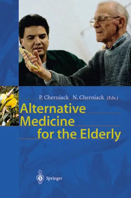 Alternative Medicine for the Elderly by P. Cherniack