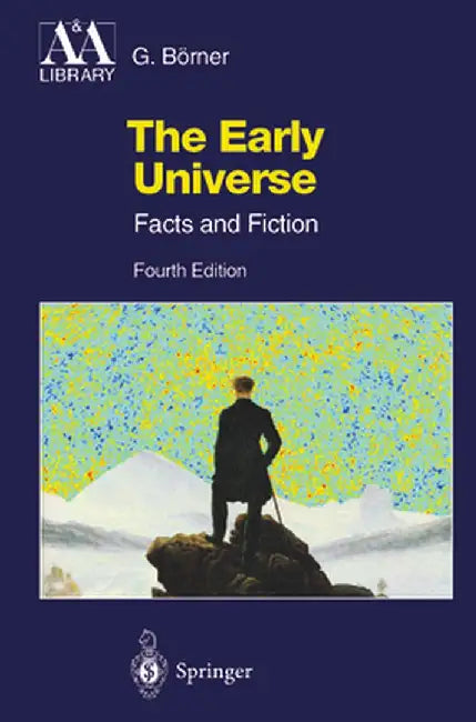The Early Universe: Facts and Fiction by Gerhard Börner