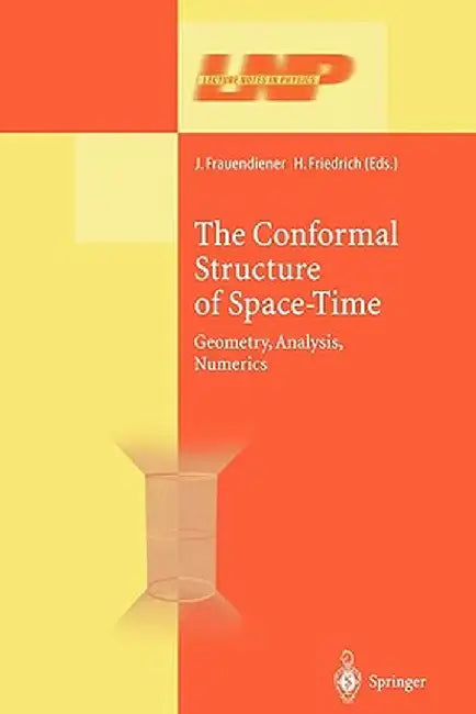 The Conformal Structure of Space-Times: Geometry, Analysis, Numerics by Jörg Frauendiener
