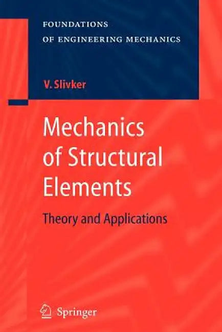 Mechanics of Structural Elements: Theory and Applications by Vladimir Slivker