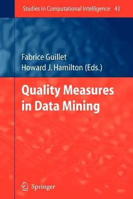 Quality Measures in Data Mining by Fabrice Guillet
