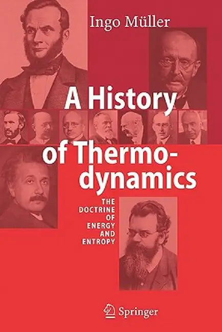 A History of Thermodynamics: The Doctrine of Energy and Entropy by Ingo Müller