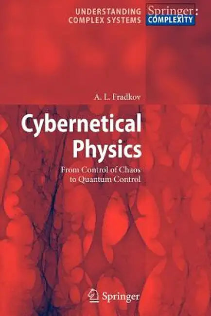 Cybernetical Physics: From Control of Chaos to Quantum Control by A. Fradkov