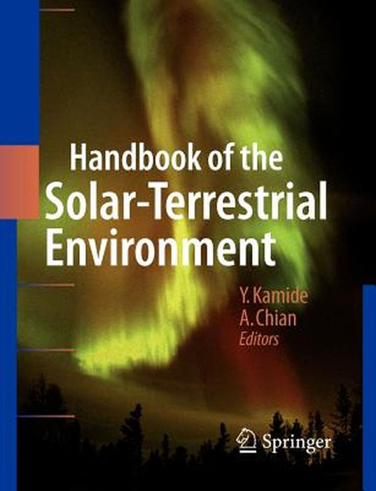 Handbook of the Solar-Terrestrial Environment by Yohsuke Kamide