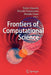 Frontiers of Computational Science: Proceedings of the International Symposium on Frontiers of Computational Science 2005 by Yukio Kaneda