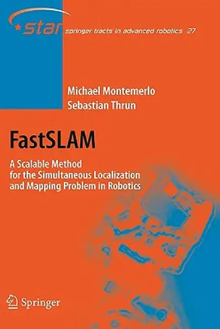 Fastslam: A Scalable Method for the Simultaneous Localization and Mapping Problem in Robotics by Michael Montemerlo