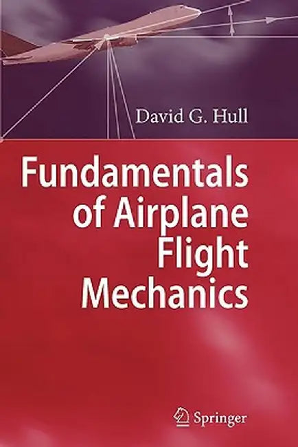 Fundamentals of Airplane Flight Mechanics by David G. Hull