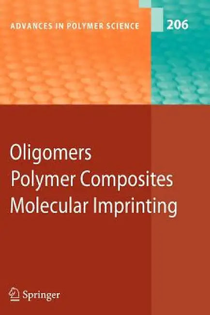 Oligomers - Polymer Composites -Molecular Imprinting by B. Boutevin