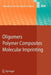 Oligomers - Polymer Composites -Molecular Imprinting by B. Boutevin