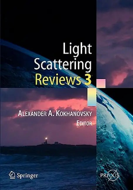 Light Scattering Reviews 3: Light Scattering and Reflection by Alexander A. Kokhanovsky