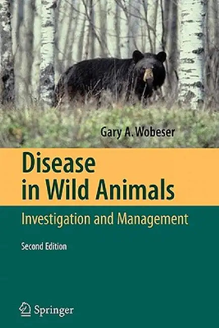 Disease in Wild Animals: Investigation and Management by Gary A. Wobeser