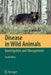 Disease in Wild Animals: Investigation and Management by Gary A. Wobeser