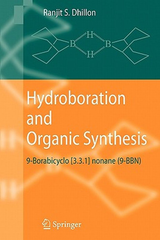 Hydroboration and Organic Synthesis: 9-Borabicyclo [3.3.1] Nonane (9-Bbn) by Ranjit S. Dhillon