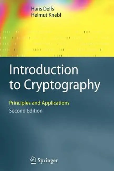 Introduction to Cryptography: Principles and Applications by Hans Delfs