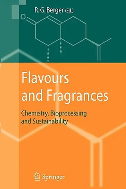 Flavours and Fragrances: Chemistry, Bioprocessing and Sustainability by Ralf Günter Berger