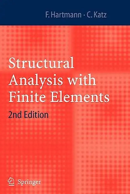 Structural Analysis with Finite Elements by Friedel Hartmann
