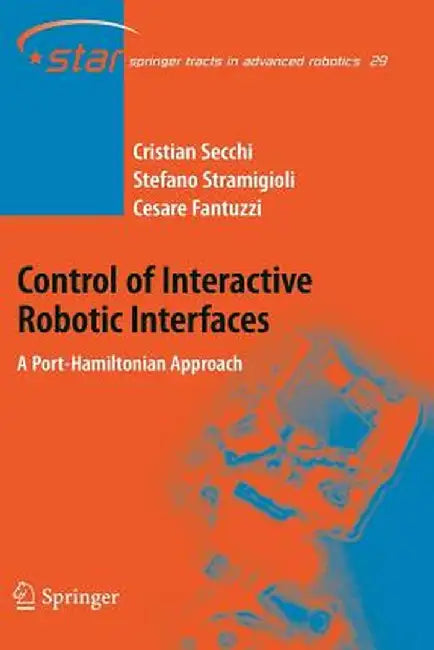 Control of Interactive Robotic Interfaces: A Port-Hamiltonian Approach by Cristian Secchi