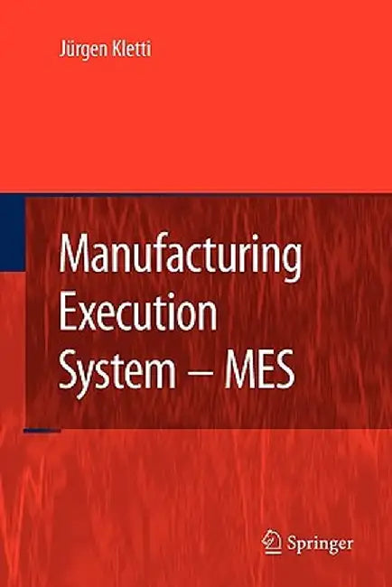 Manufacturing Execution System - Mes by Jürgen Kletti