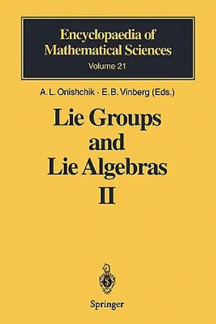 Lie Groups and Lie Algebras II: Discrete Subgroups of Lie Groups and Cohomologies of Lie Groups and Lie Algebras by A. L. Onishchik