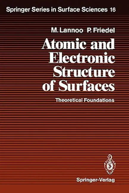 Atomic and Electronic Structure of Surfaces: Theoretical Foundations by Michel Lannoo