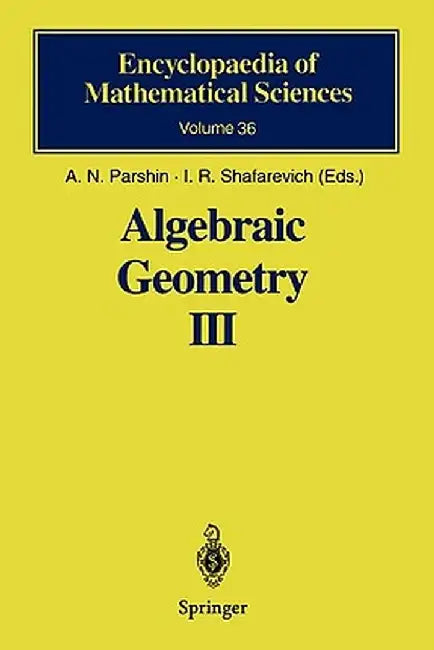 Algebraic Geometry III: Complex Algebraic Varieties Algebraic Curves and Their Jacobians by A. N. Parshin