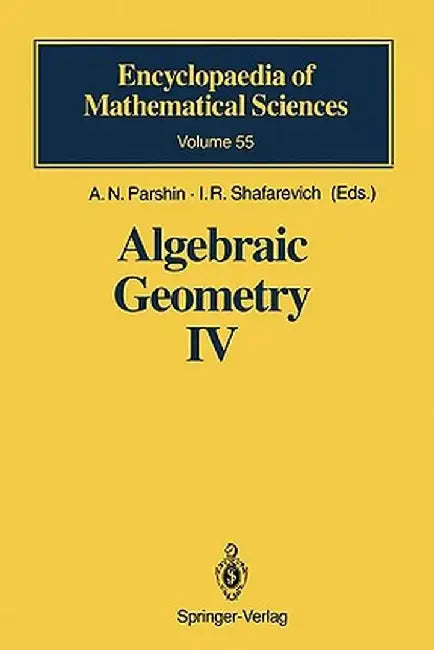 Algebraic Geometry IV: Linear Algebraic Groups Invariant Theory by A. N. Parshin