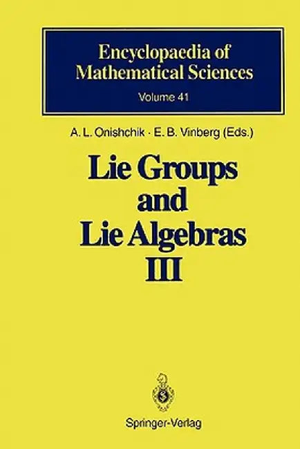 Lie Groups and Lie Algebras III: Structure of Lie Groups and Lie Algebras by A. L. Onishchik