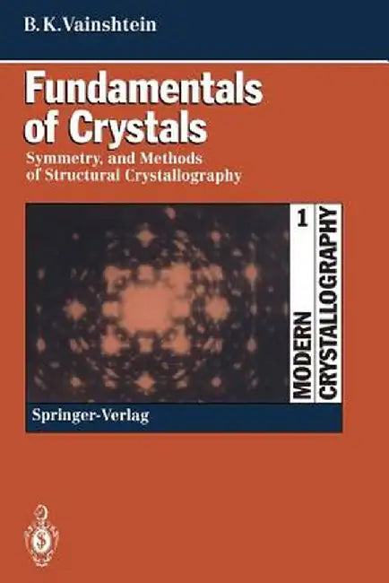 Fundamentals of Crystals: Symmetry, and Methods of Structural Crystallography by Boris K. Vainshtein
