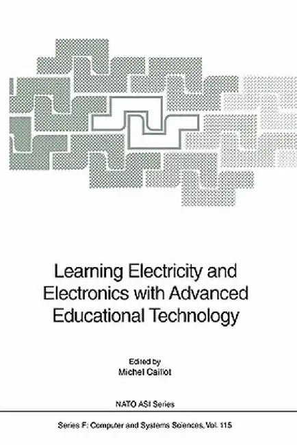 Learning Electricity and Electronics with Advanced Educational Technology by Michel Caillot