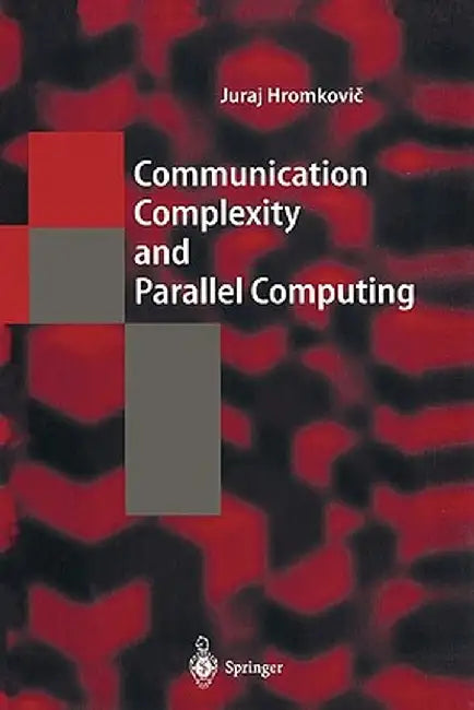 Communication Complexity and Parallel Computing by Juraj Hromkovič