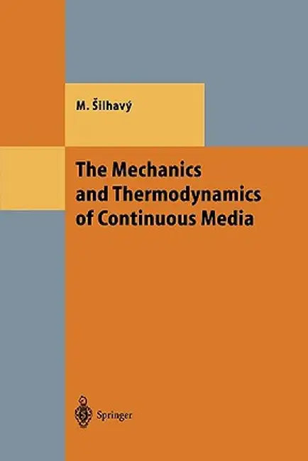 The Mechanics and Thermodynamics of Continuous Media by Miroslav Silhavy