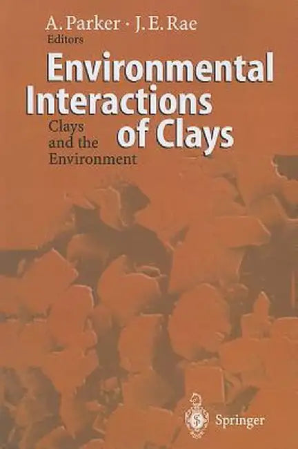 Environmental Interactions of Clays: Clays and the Environment by Andrew Parker