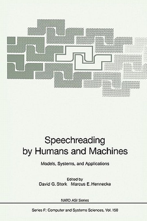 Speechreading by Humans and Machines: Models, Systems, and Applications by David G. Stork