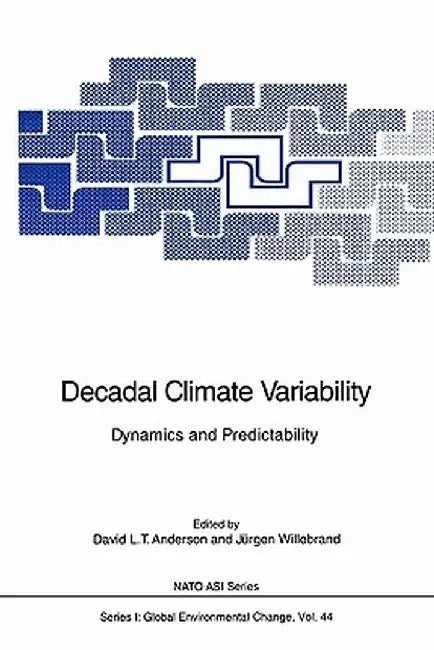 Decadal Climate Variability: Dynamics and Predictability by David L. T. Anderson