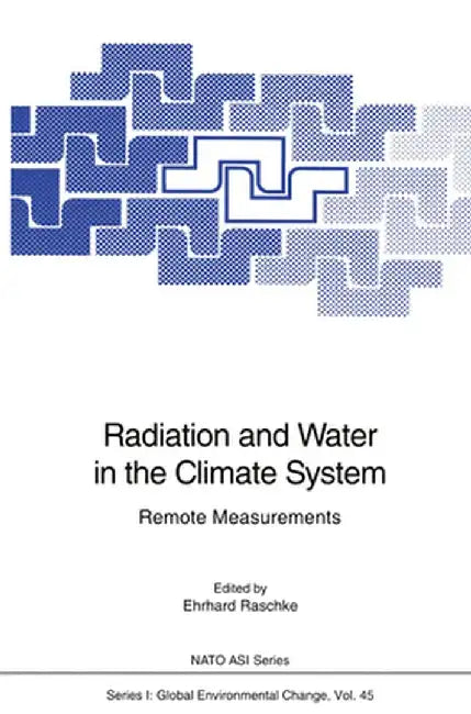 Radiation and Water in the Climate System: Remote Measurements by Ehrhard Raschke