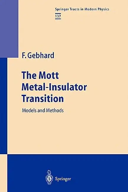 The Mott Metal-Insulator Transition: Models and Methods by Florian Gebhard
