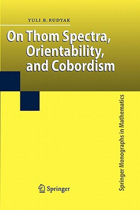 On Thom Spectra, Orientability, and Cobordism by Yu B. Rudyak