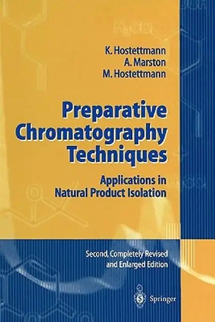 Preparative Chromatography Techniques: Applications in Natural Product Isolation by K. Hostettmann