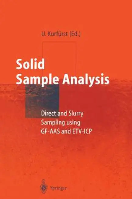 Solid Sample Analysis: Direct and Slurry Sampling Using Gf-AAS and Etv-Icp by Ulrich Kurfürst