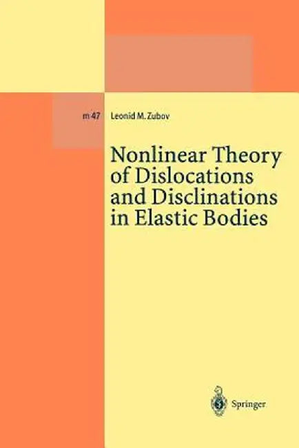 Nonlinear Theory of Dislocations and Disclinations in Elastic Bodies by Leonid M. Zubov