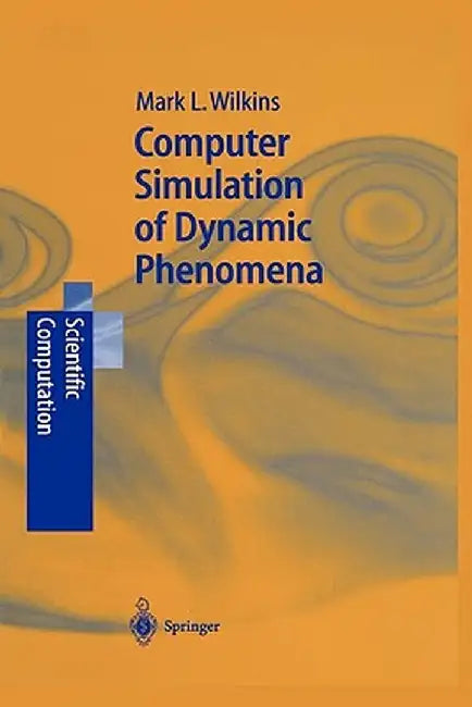 Computer Simulation of Dynamic Phenomena by Mark L. Wilkins