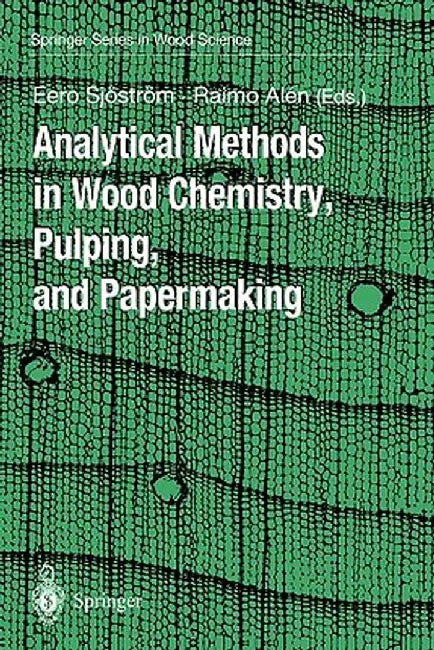 Analytical Methods in Wood Chemistry, Pulping, and Papermaking by Eero Sjöström