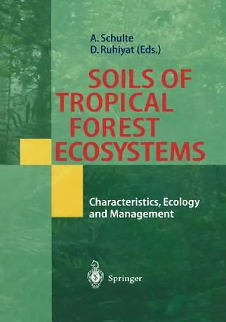 Soils of Tropical Forest Ecosystems: Characteristics, Ecology and Management by Andreas Schulte