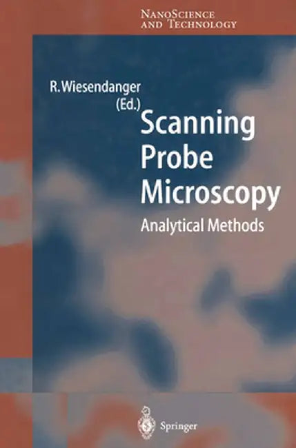 Scanning Probe Microscopy: Analytical Methods by Roland Wiesendanger