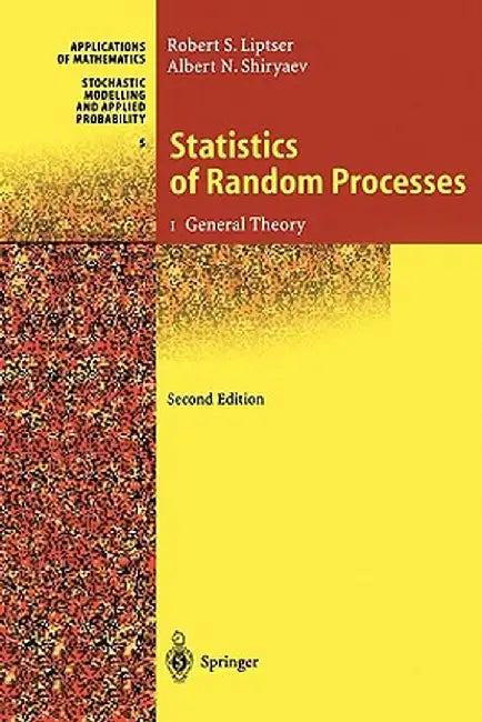 Statistics of Random Processes: I. General Theory by Robert S. Liptser
