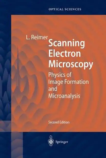 Scanning Electron Microscopy: Physics of Image Formation and Microanalysis by P. W. Hawkes