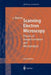 Scanning Electron Microscopy: Physics of Image Formation and Microanalysis by P. W. Hawkes