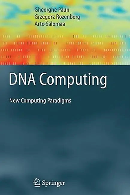 DNA Computing: New Computing Paradigms by Gheorghe Paun