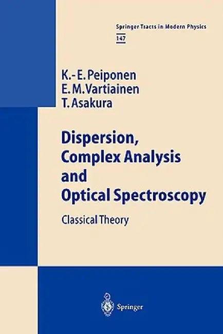 Dispersion, Complex Analysis and Optical Spectroscopy: Classical Theory by Kai-Erik Peiponen